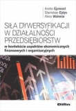 Siła dywersyfikacji w działalności przedsiębiorstw w kontekście aspektów ekonomicznych, finansowych