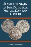 Skarb i pieniądz za Jana Kazimierza, Michała Korybuta i Jana III