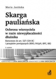 Skarga pauliańska. Ochrona wierzyciela w razie niewypłacalności dłużnika. Komentarz do art. 527-534