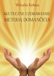 Skuteczne uzdrawianie metodą Domančicia