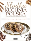 Słodka kuchnia polska. Ciasta, desery, napoje, przekąski