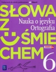 Słowa z uśmiechem Nauka o języku Ortografia 6 Podręcznik