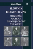 Słownik biograficzny oficerów polskich drugiej połowy XVII wieku t.2