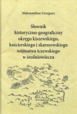 Słownik historyczno-geograficzny okręgu kiszewskiego, kościerskiego i skarszewskiego