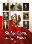 Służąc Bogu, służyli Polsce Tom 2
