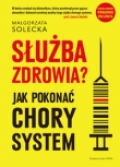 Służba zdrowia? Jak pokonać chory system