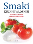 Smaki kuchni włoskiej. Sztuka kulinarna i najlepsze potrawy