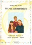 Solfeż elementarny. Klasa 6, szkoła muzyczna I stopnia. Podręcznik