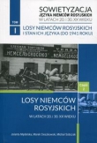 Sowietyzacja języka Niemców rosyjskich w latach 20 i 30 XX wieku Tom 1 Losy Niemców rosyjskich i stan ich języka Część 2