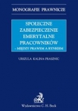 Społeczne zabezpieczenia emerytalne pracowników między prawem a rynkiem