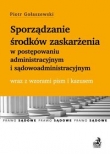 Sporządzanie środków zaskarżenia w postępowaniu administracyjnym i sądowoadministracyjnym
