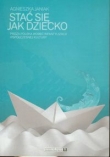Stać się jak dziecko