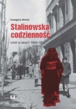 Stalinowska codzienność. Łódź w latach 19491956