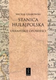 Stanica hulajpolska Ukraińskie opowieści