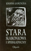 STARA SŁABONIOWA I SPIEKŁADUCHY BR OFICYNKA 9788362465712