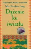 Starożytna wiedza kahunów. Tom 2. Dążenie ku światłu