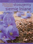 Stosujemy siemię Iniane. Naturalna ochrona przeciw chorobom cywilizacyjnym