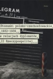Stosunki polsko-czechosłowackie 1832-1939 w relacjach dyplomatów II Rzeczypospolitej