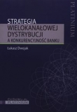 Strategia wielokanałowej dystrybucji a konkurencyjność banku