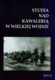 Studia nad Kawalerią w Wielkiej Wojnie t.2