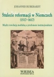 Stulecie reformacji w Niemczech 1517-1617