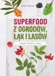 Superfood z ogrodów łąk i lasów