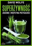 Superżywność. Jedzenie i medycyna przyszłości