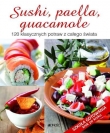 Sushi, paella, guacamole. 120 klasycznych potraw z całego świata