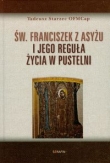 Św Franciszek z Asyżu i jego reguła życia w pustelni
