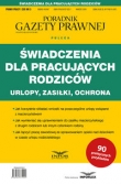 Świadczenia dla pracujących rodziców Urlopy zasiłki ochrona.