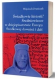 Świadkowie historii?. Średniowiecze w dziejopisarstwie Europy Środkowej dawniej i dziś
