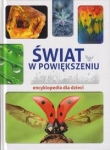 Świat w powiększeniu Encyklopedia dla dzieci / SBM