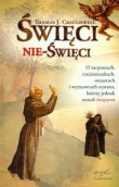 Święci nie święci O nicponiach rzezimieszkach oszustach i wyznawcach szatana którzy jednak zostali świętymi