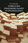 Symboliczne stanowienie władzy w organizacjach