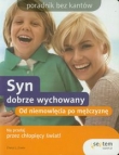 Syn Dobrze Wychowany. Od Niemowlęcia po Mężczyznę.
