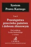 System Prawa Karnego Tom 8 Przestępstwa przeciwko państwu i dobrom zbiorowym