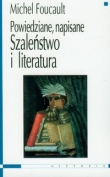Szaleństwo i literatura Powiedziane, napisane