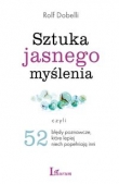 Sztuka jasnego myślenia. Czyli 52 błędy poznawcze, które lepiej niech popełniają inni