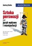 SZTUKA PERSWAZJI, czyli język wpływu i manipulacji. AUDIOBOOK. mp3