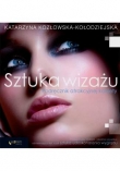 Sztuka wizażu. Podręcznik atrakcyjnej kobiety