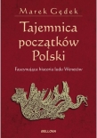 Tajemnica początków Polski. Fascynujaca historia ludu Wenetów