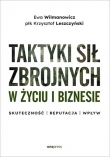 Taktyki sił zbrojnych w życiu i biznesie. Skuteczność - reputacja - wpływ