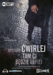 Tam Ci będzie lepiej