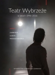 Teatr Wybrzeże w latach 1996-2016. Zjawiska, ludzie przedstawienia