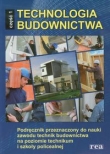 Technologia budownictwa. Część 1. Podręcznik do nauki zawodu technik budownictwa.