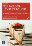 Technologia gastronomiczna. Część 3. Kucharz, technik żywienia i gospodarstwa domowego