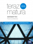 Teraz matura 2015. Matematyka. Zbiór zadań i zestawów maturalnych. Poziom podstawowy