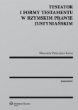 Testator i formy testamentu w rzymskim prawie justyniańskim