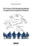 The Choice of the Bargaining Agenda in Imperfectly Competitive Markets