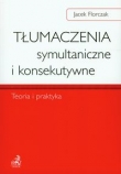 Tłumaczenia symultaniczne i konsekutywne Teoria i praktyka